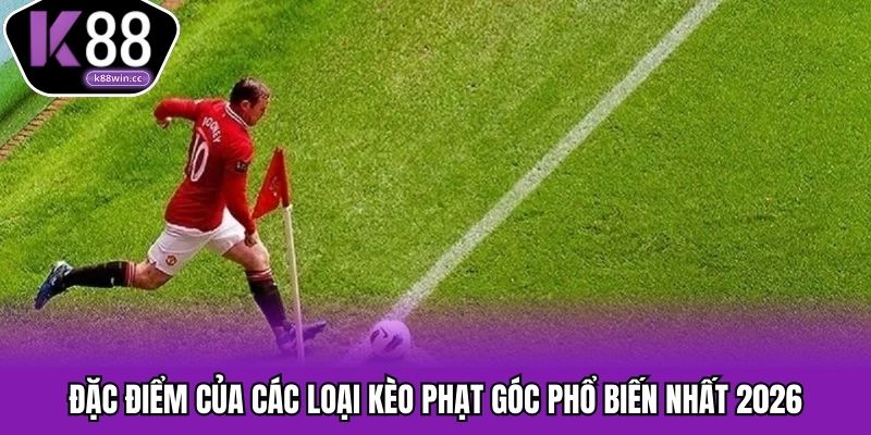 Các dạng kèo góc thường gặp nhất ở mỗi trận cược