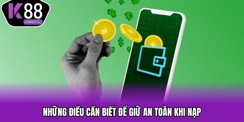 Những điều cần biết để giữ an toàn khi nạp